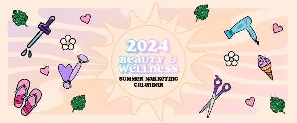 Related thumb: 2024 Beauty & Wellness Summer Marketing Calendar